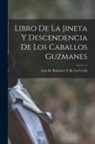 Luis de Bañuelos Y de la Cerda - Libro De La Jineta Y Descendencia De Los Caballos Guzmanes