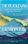 Elizabeth Rush - The Quickening