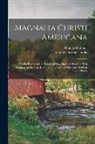 Samuel Gardner Drake, Thomas Robbins - Magnalia Christi Americana: Or, the Ecclesiastical History of New-England; From Its First Planting, in the Year 1620, Unto the Year of Our Lord 16