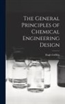 Hugh Griffiths - The General Principles of Chemical Engineering Design