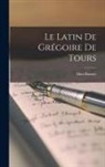 Max Bonnet - Le latin de grégoire de Tours