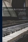 David Belasco, John Luther Long, Giacomo Puccini - Madam Butterfly: Opera in Three Acts