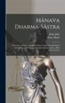Julius Jolly, Manu Manu - Mânava Dharma-sâstra; the Code of Manu. Original Sanskrit Text Critically Edited According to the Standard Sanskrit Commentaries, With Critical Notes