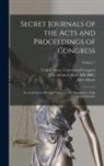John Adams, John Adams Library (Boston Public Lib, United States Continental Congress - Secret Journals of the Acts and Proceedings of Congress: From the First Meeting Thereof to the Dissolution of the Confederation; Volume 1