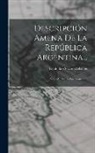 Estanislao Severo Zeballos - Descripción Amena De La República Argentina...: Viaje Al País De Los Araucanos