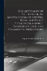 Sophia Frances Ann Caulfeild - The Dictionary of Needlework, an Encyclopædia of Artistic, Plain, and Fancy Needlework, Church Embroidery, Lace, and Ornamental Needlework