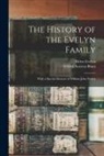 Wilfrid Scawen Blunt, Helen Evelyn - The History of the Evelyn Family: With a Special Memoir of William John Evelyn
