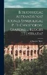 Cristoforo Giarda - Bibliothecae Alexandrinae icones symbolicae p. d. Christofori Giardae ... elogiis illustratae