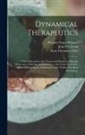Kent Oscanyan Foltz, John Uri Lloyd, Herbert Tracy Webster - Dynamical Therapeutics: A Work Devoted to the Theory and Practice of Specific Medication, With Special Reference to the Newer Remedies, With a