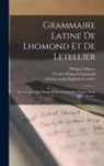 Charles François Lhomond, Charles Louis Augustin Letellier, Philippe Olinger (Abbé) - Grammaire Latine De Lhomond Et De Letellier: Accompagnée De Thèmes Français-latins Sur Chaque Règle De La Syntaxe