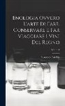 Vincenzo Dandolo - Enologia Ovvero L'arte Di Fare, Conservare E Far Viaggiare I Vini Del Regno; Volume 1