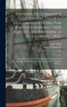 Antonio Machado, José Milla, Agustín Gómez Carrillo - Historia De La America Central, Desde El Descubrimiento Del País Por Los Españoles (1502) Hasta Su Independencia De La España (1821).: Precedida De Un