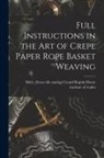 Grand Rapids Home Institute of Trades - Full Instructions in the art of Crepe Paper Rope Basket Weaving