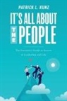 Patrick L. Kunz - It's All About The People