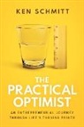Ken Schmitt - The Practical Optimist
