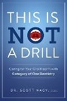 Scott Nagy, Dr. Scott Nagy D.D.S. - This Is Not a Drill