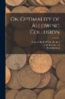 Fred Kofman, Jacques Lawarre, Sloan School Of Management - On Optimality of Allowing Collusion