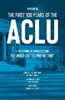 Steven C. Markoff - The First 100 Years of the ACLU