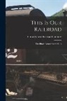 Illinois Central Railroad Company - This is our Railroad: The Illinois Central Family Book