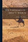 Le Strange Ibn Al-Balkh - The Farsnama Of Ibnu 'L- Balkhi