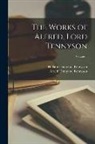 Alfred Tennyson, Hallam Tennyson Tennyson - The Works of Alfred, Lord Tennyson; Volume 1