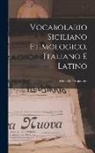 Michele Pasqualino - Vocabolario Siciliano Etimologico, Italiano E Latino