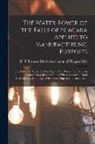 Business Men's Association of Niagara - The Water-power of the Falls of Niagara Applied to Manufacturing Purposes: The Hydraulic Tunnel of The Niagara Falls Power Company, an Accurate Descri
