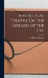 William Mackenzie - A Practical Treatise On the Diseases of the Eye