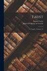 Bayard Taylor, Johann Wolfgang von Goethe - Faust: A Tragedy, Volumes 1-2