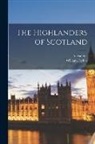 Alexander Macbain, William Forbes Skene - The Highlanders of Scotland