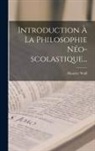Maurice Wulf - Introduction À La Philosophie Néo-scolastique