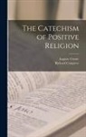 Auguste Comte, Richard Congreve - The Catechism of Positive Religion