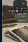 Christiaan Huygens - Oeuvres Completes De Christiaan Huygens