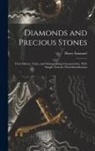 Harry Emanuel - Diamonds and Precious Stones: Their History, Value, and Distinguishing Characteristics. With Simple Tests for Their Identification