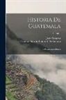 Francisco Antonio Fuentes Y. de Guzmán, Justo Zaragoza - Historia De Guatemala: Ó Recordación Florida; Volume 1