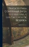 Cipriano De Valera - Tratado Para Confirmar en la fe Cristiana a los Cautivos de Berbería