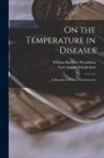 William Bathurst Woodman, Carl August Wunderlich - On the Temperature in Diseases: A Manual of Medical Thermometry