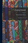 Richard Francis Burton - Zanzibar: City, Island, and Coast; Volume 2