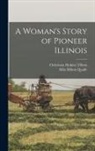 Milo Milton Quaife, Christiana Holmes Tillson - A Woman's Story of Pioneer Illinois