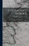 Domingo Faustino Sarmiento - Civilizacion y Barbarie: Vidas de Quiroga, Aldao I El Chacho