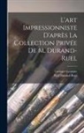 Paul Durand-Ruel, Georges Lecomte - L'art impressionniste d'après la collection privée de M. Durand-Ruel