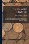 Álvaro Campaner Y. Fuertes - Numismátic Balear: Descripción Histórica De Las Monedas De Las Islas Baleares, Acuñadas Durante Las Dominaciones Púnica, Romana, Árabe, A