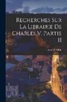 Léopold Delisle - Recherches Sur La Librairie De Charles V. Partie II