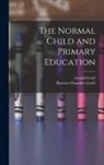 Arnold Gesell, Beatrice Chandler Gesell - The Normal Child and Primary Education