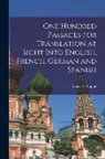 Louis A. Happe - One Hundred Passages for Translation at Sight Into English, French, German and Spanish