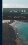 John Horne - A Year in Fiji: Or, An Inquiry Into the Botanical, Agricultural, and Economical Resources of the Col