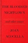Joan Acocella - The Bloodied Nightgown and Other Essays