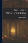 Caroline H. Butler - The Little Messenger Birds