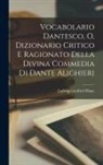 Ludwig Gottfried Blanc - Vocabolario Dantesco, O, Dizionario Critico E Ragionato Della Divina Commedia Di Dante Alighieri