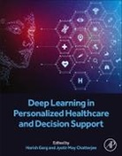 Jyotir Moy Chatterjee, Harish Garg, Harish (Associate Professor Garg, Jyotir Moy Chatterjee, Jyotir Moy Chatterjee, Jyotir (Assistant Professor Moy Chatterjee... - Deep Learning in Personalized Healthcare and Decision Support